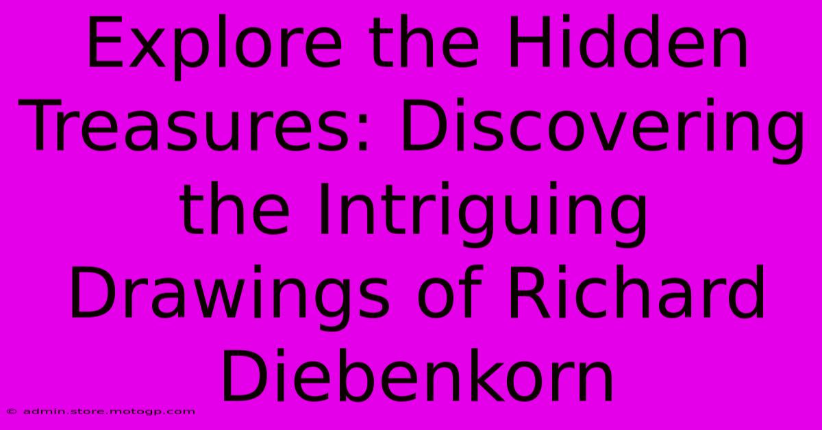 Explore The Hidden Treasures: Discovering The Intriguing Drawings Of Richard Diebenkorn