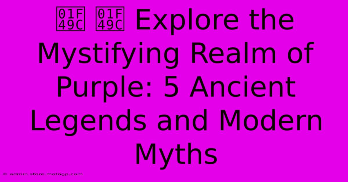 💜 💜 Explore The Mystifying Realm Of Purple: 5 Ancient Legends And Modern Myths