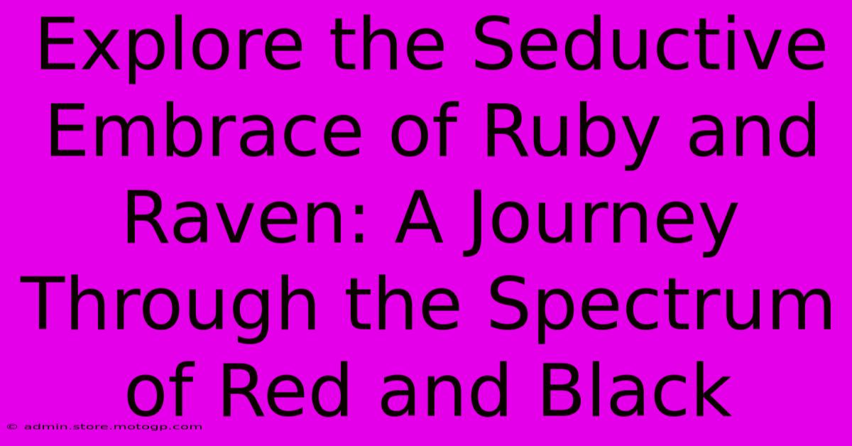 Explore The Seductive Embrace Of Ruby And Raven: A Journey Through The Spectrum Of Red And Black