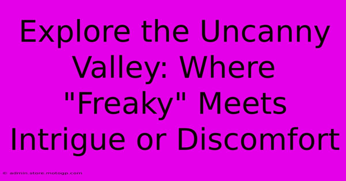 Explore The Uncanny Valley: Where 