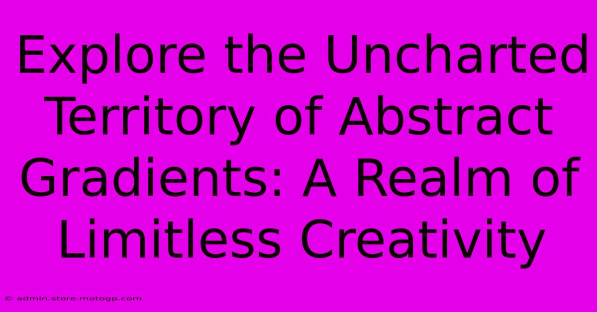 Explore The Uncharted Territory Of Abstract Gradients: A Realm Of Limitless Creativity