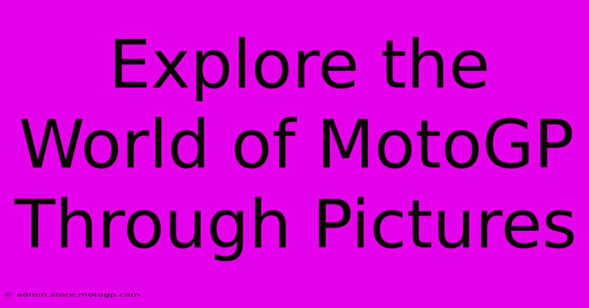 Explore The World Of MotoGP Through Pictures