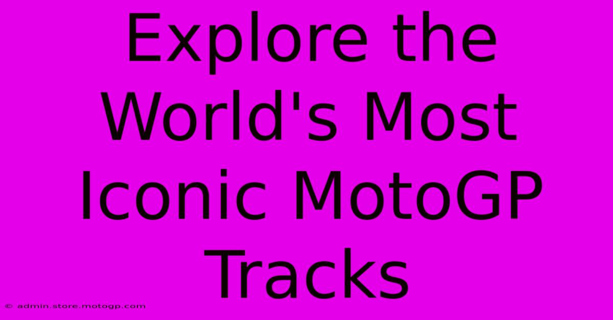 Explore The World's Most Iconic MotoGP Tracks