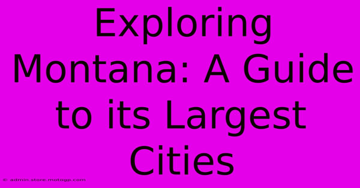 Exploring Montana: A Guide To Its Largest Cities