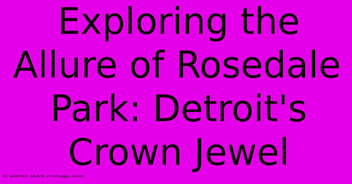 Exploring The Allure Of Rosedale Park: Detroit's Crown Jewel