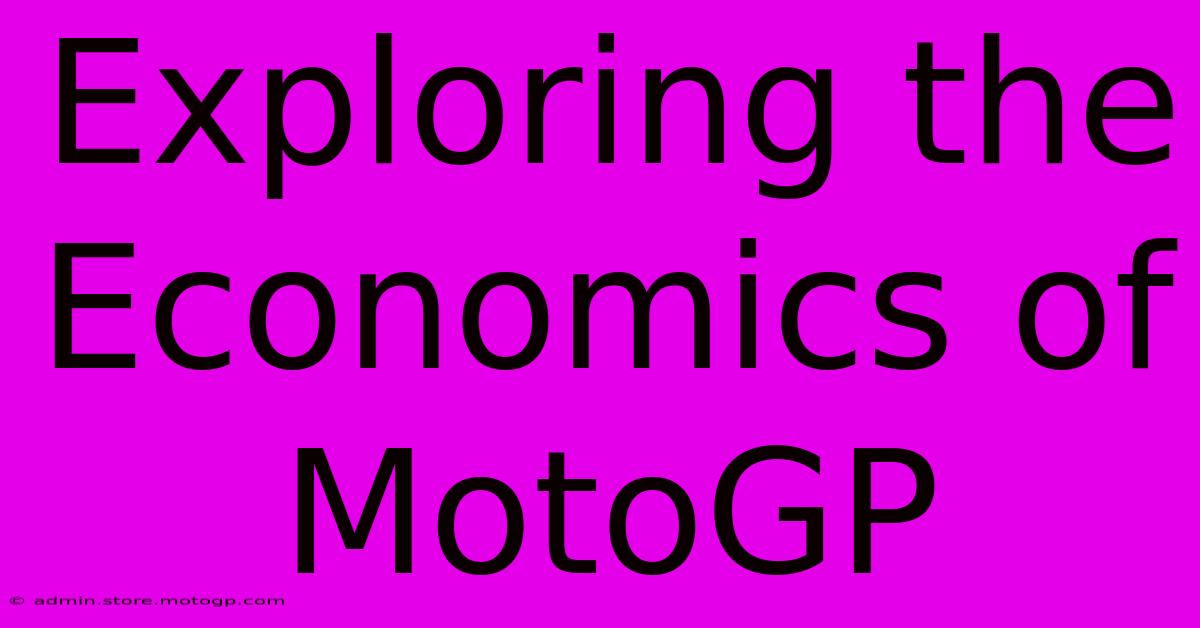 Exploring The Economics Of MotoGP