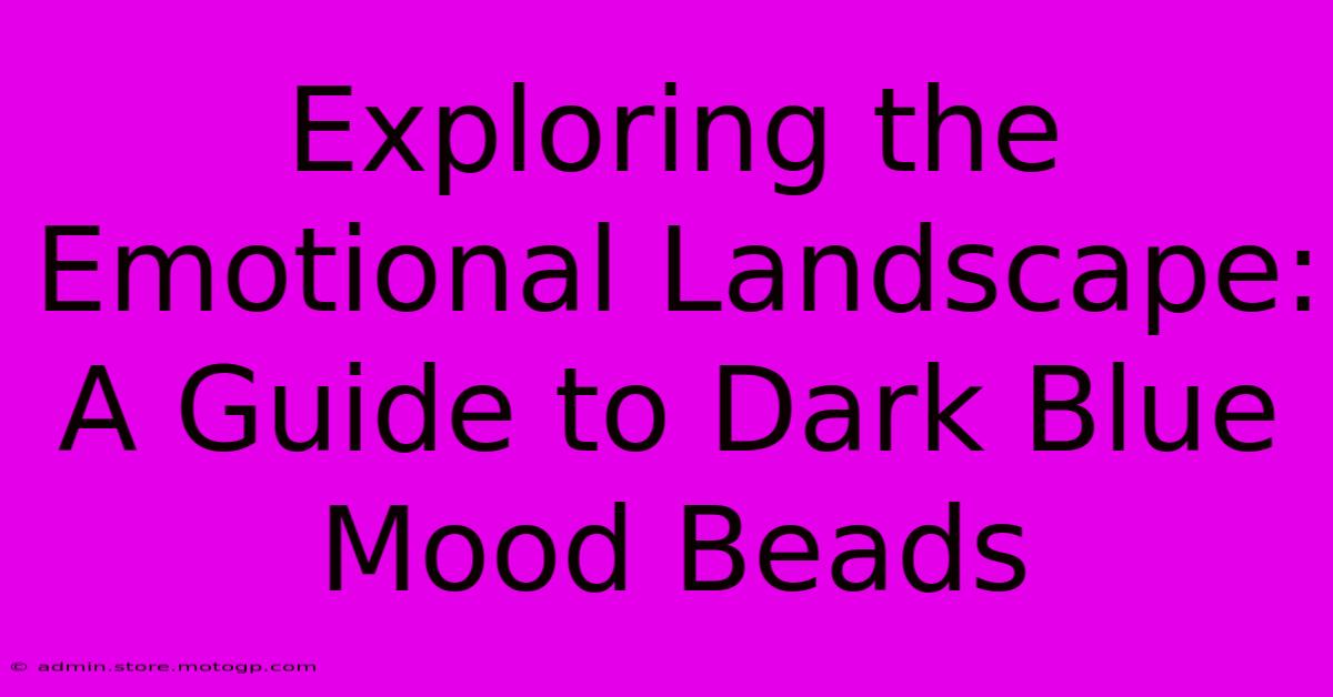 Exploring The Emotional Landscape: A Guide To Dark Blue Mood Beads