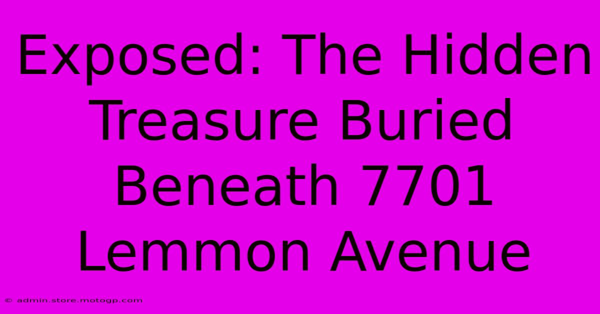 Exposed: The Hidden Treasure Buried Beneath 7701 Lemmon Avenue