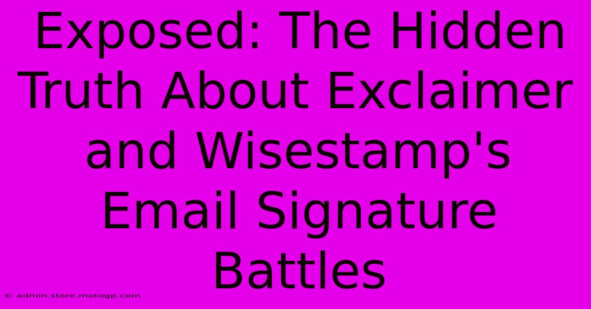 Exposed: The Hidden Truth About Exclaimer And Wisestamp's Email Signature Battles