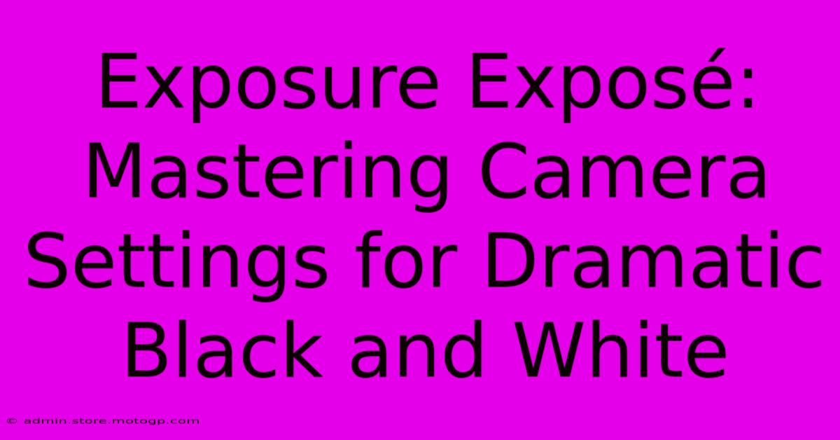 Exposure Exposé: Mastering Camera Settings For Dramatic Black And White