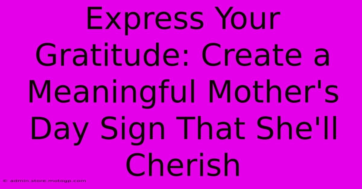 Express Your Gratitude: Create A Meaningful Mother's Day Sign That She'll Cherish