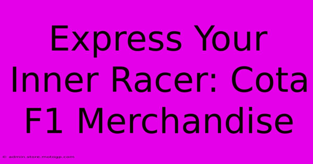 Express Your Inner Racer: Cota F1 Merchandise