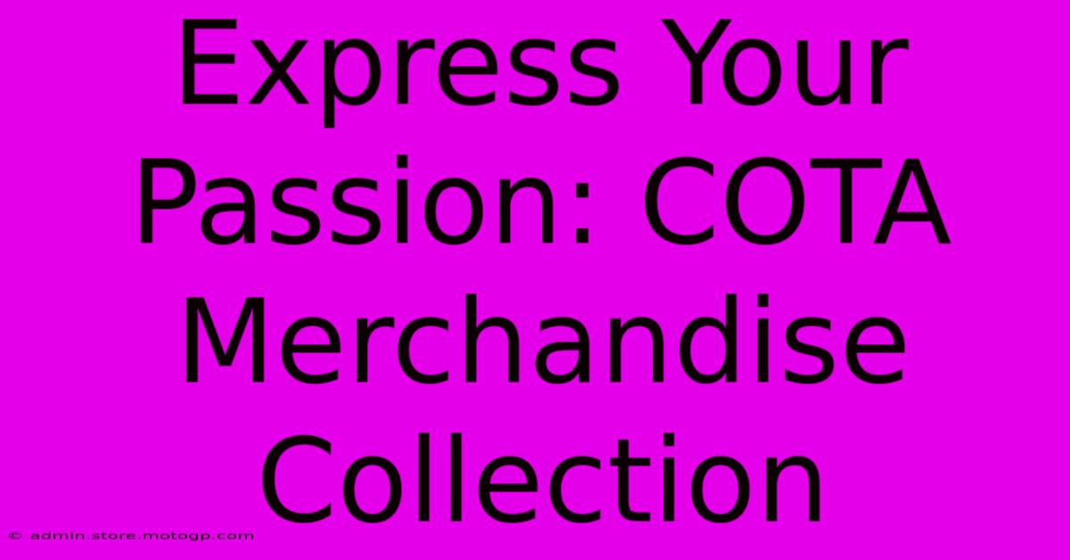 Express Your Passion: COTA Merchandise Collection