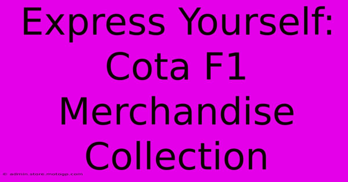 Express Yourself: Cota F1 Merchandise Collection