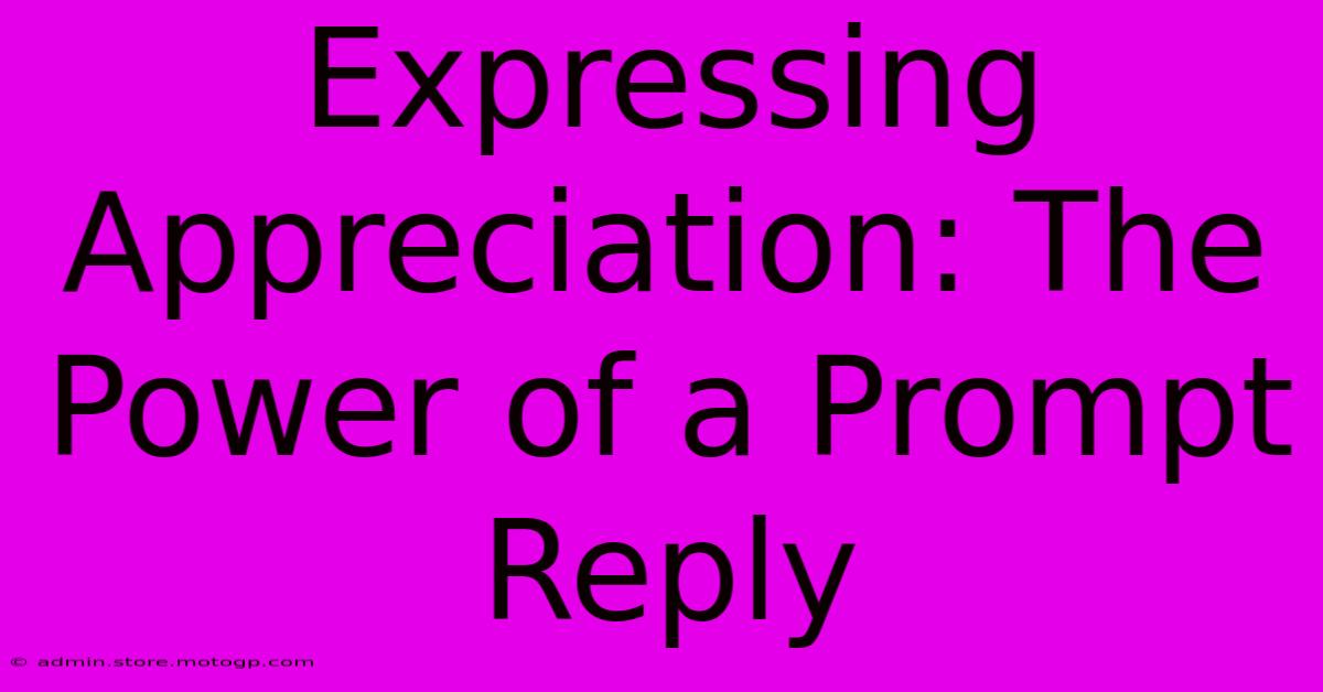 Expressing Appreciation: The Power Of A Prompt Reply