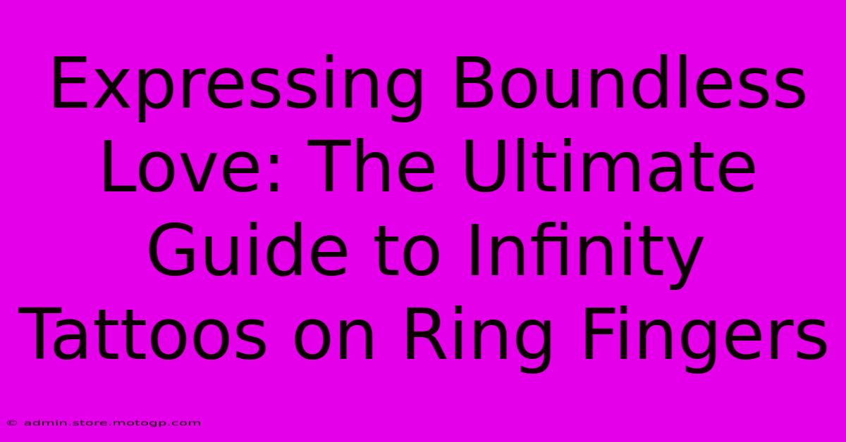 Expressing Boundless Love: The Ultimate Guide To Infinity Tattoos On Ring Fingers