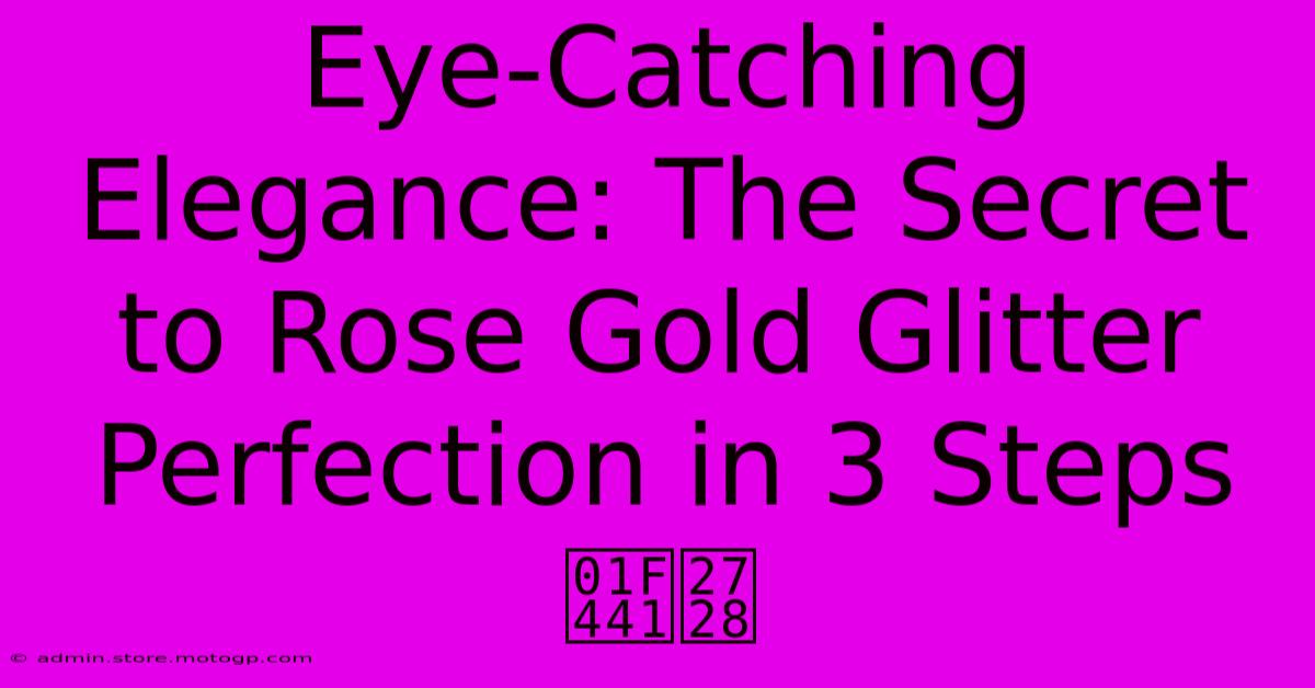 Eye-Catching Elegance: The Secret To Rose Gold Glitter Perfection In 3 Steps 👁️✨