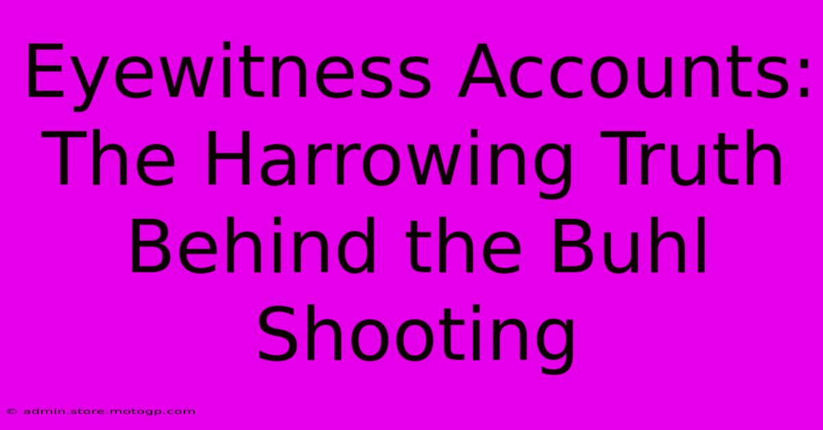 Eyewitness Accounts: The Harrowing Truth Behind The Buhl Shooting