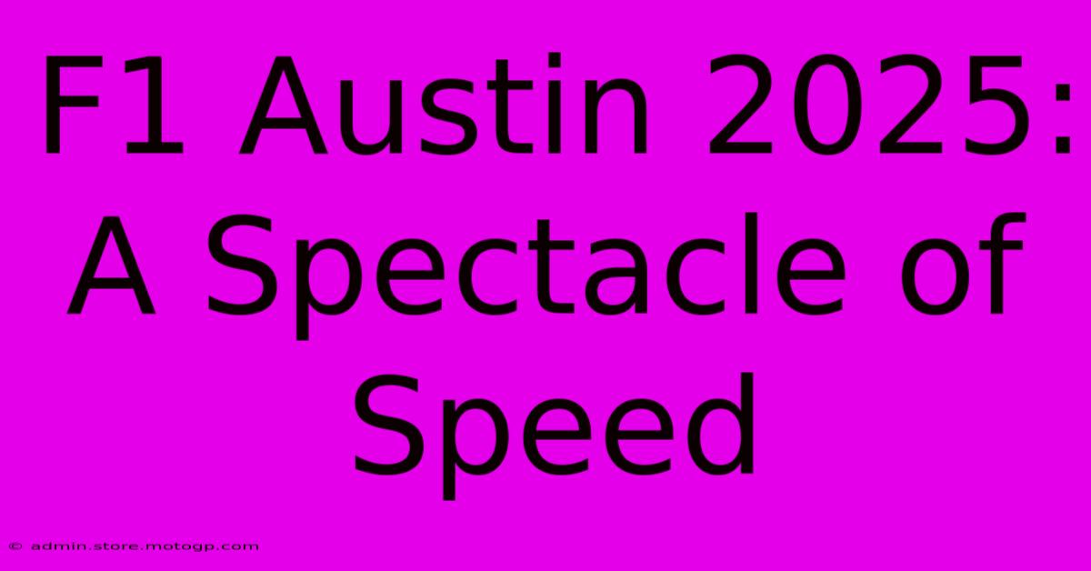 F1 Austin 2025: A Spectacle Of Speed