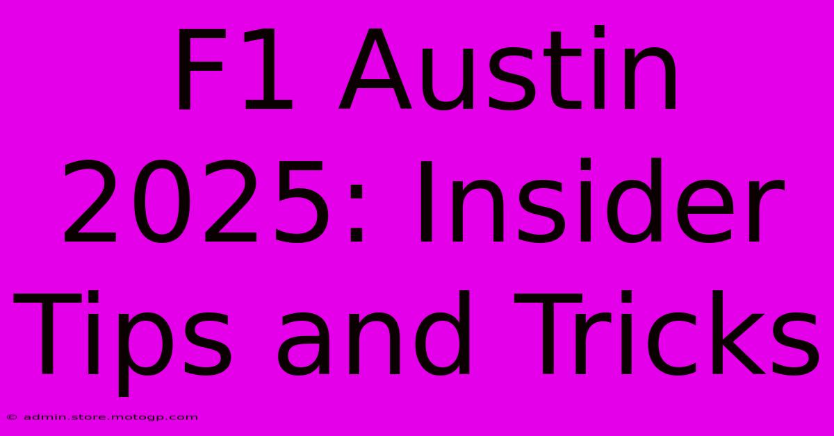 F1 Austin 2025: Insider Tips And Tricks