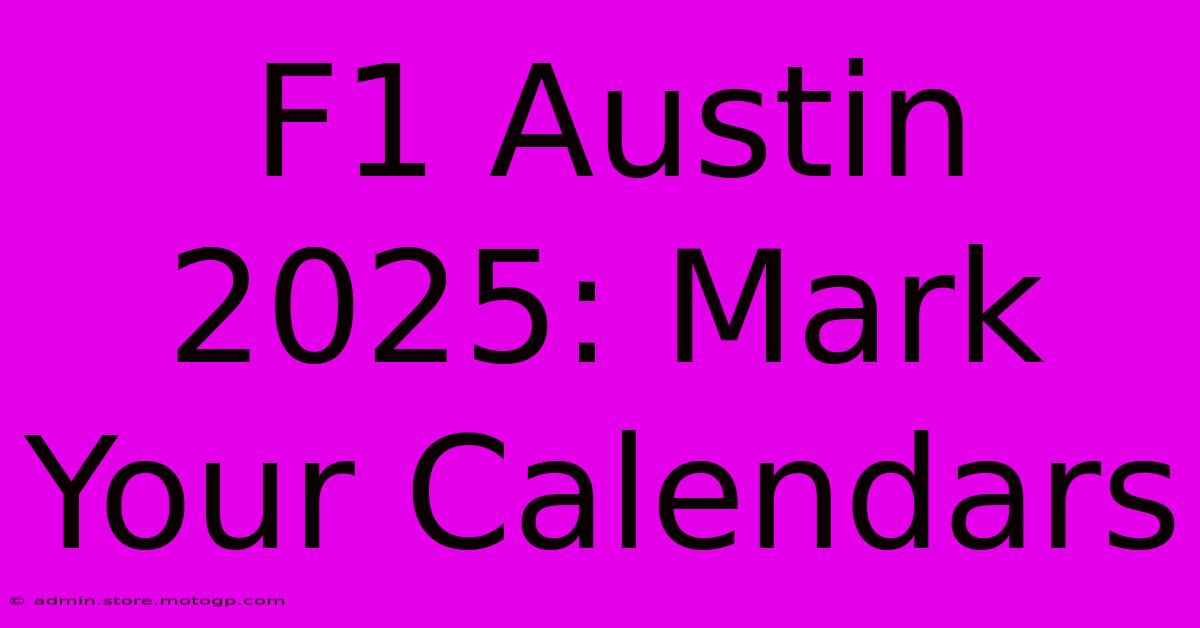 F1 Austin 2025: Mark Your Calendars