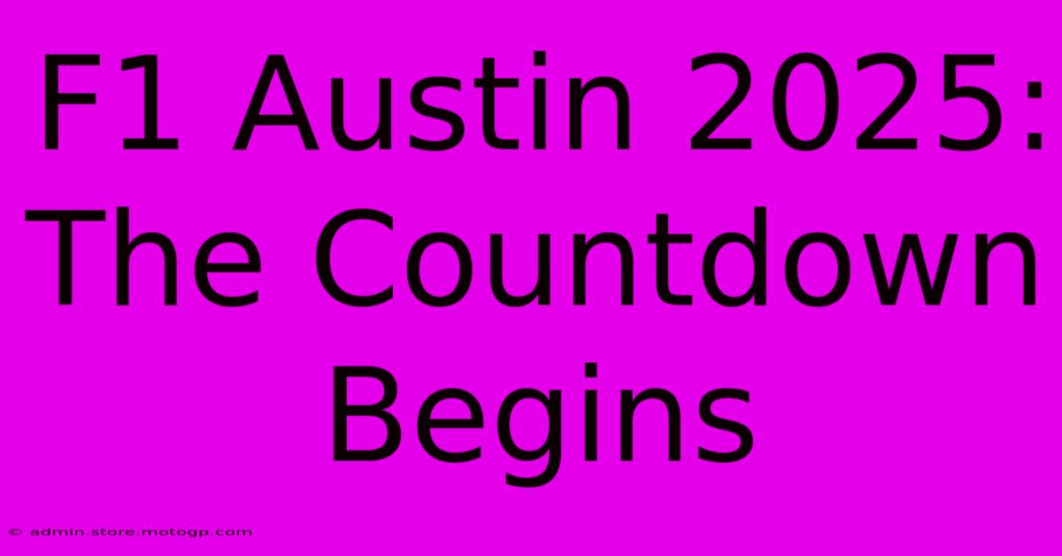 F1 Austin 2025: The Countdown Begins