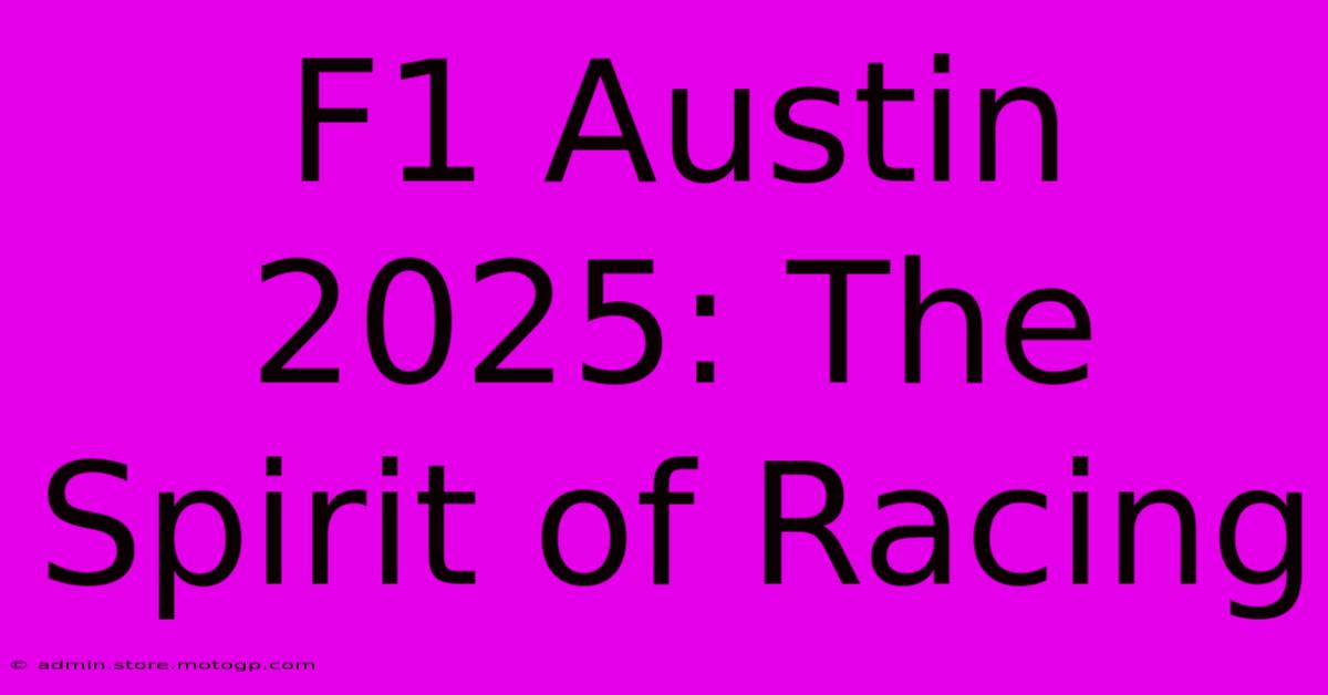 F1 Austin 2025: The Spirit Of Racing