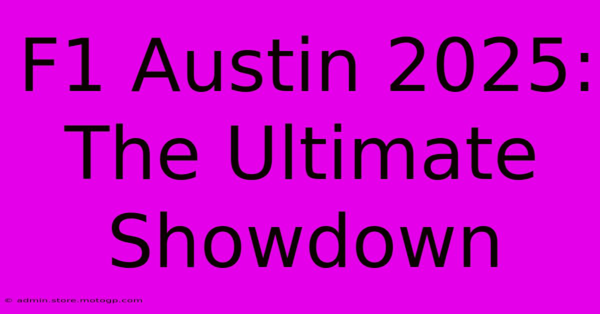 F1 Austin 2025:  The Ultimate Showdown