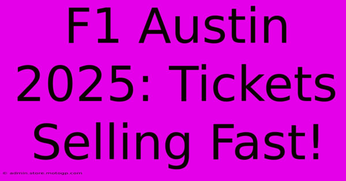 F1 Austin 2025: Tickets Selling Fast!