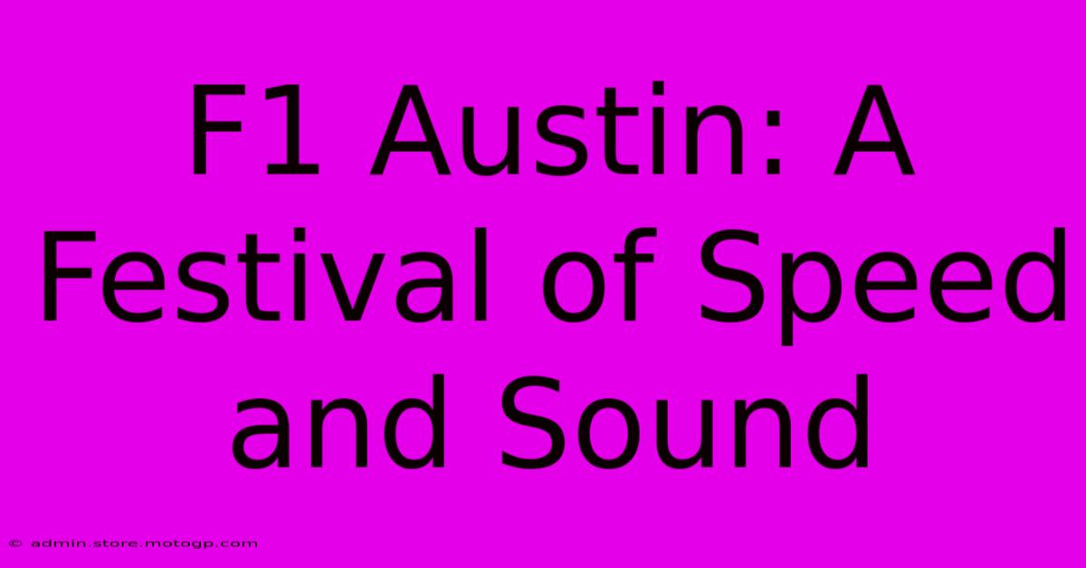 F1 Austin: A Festival Of Speed And Sound