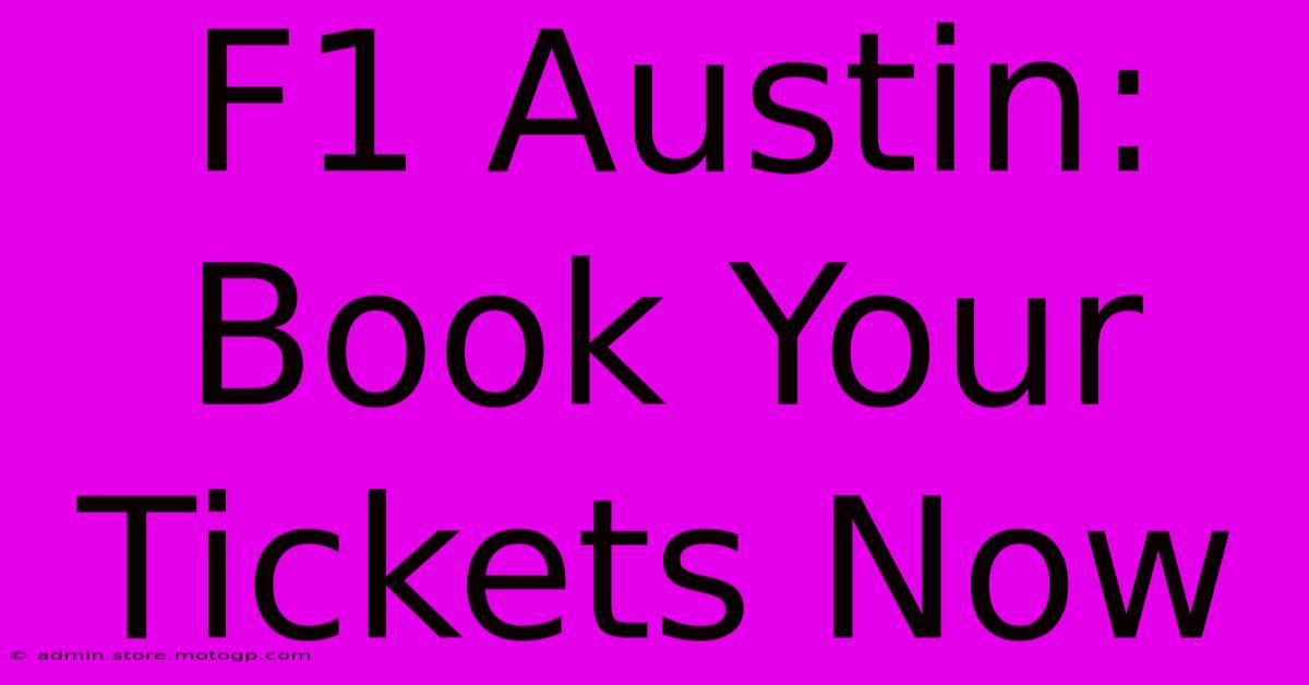 F1 Austin: Book Your Tickets Now