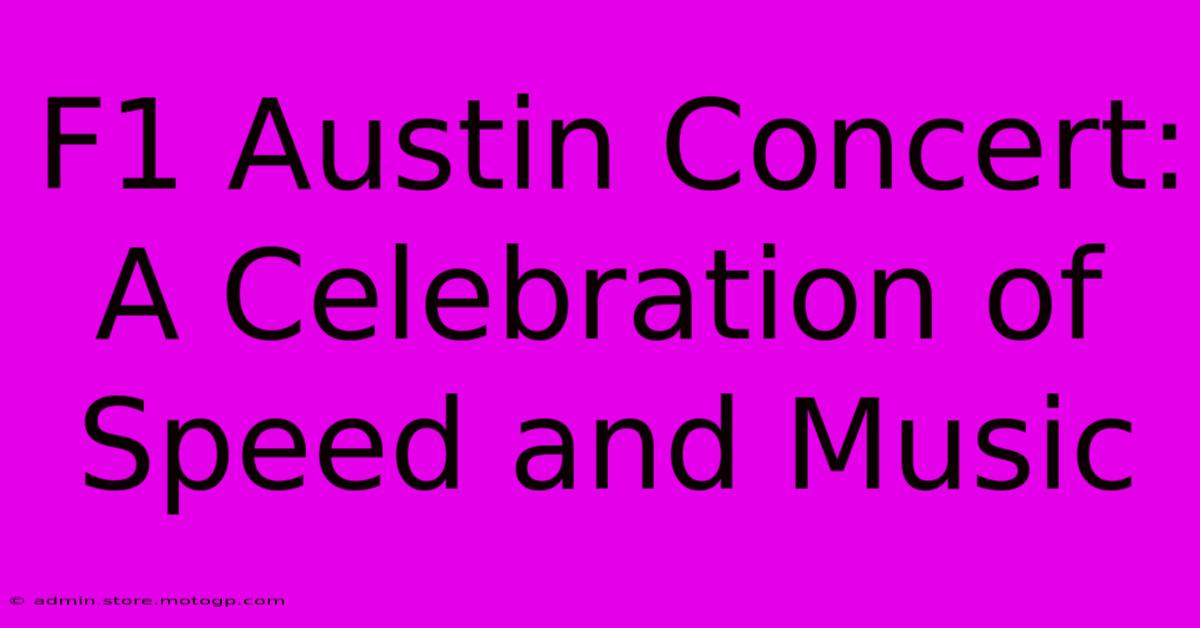 F1 Austin Concert: A Celebration Of Speed And Music