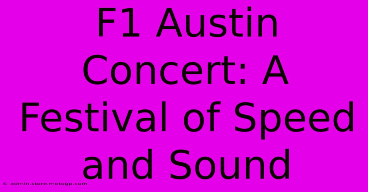 F1 Austin Concert: A Festival Of Speed And Sound