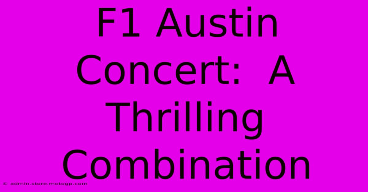 F1 Austin Concert:  A Thrilling Combination