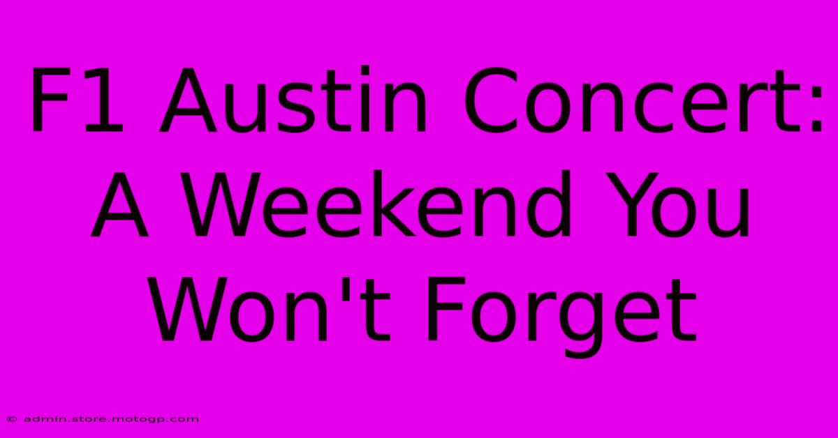 F1 Austin Concert: A Weekend You Won't Forget