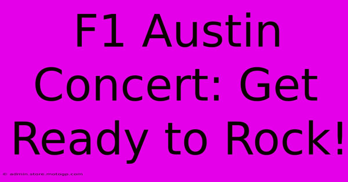 F1 Austin Concert: Get Ready To Rock!