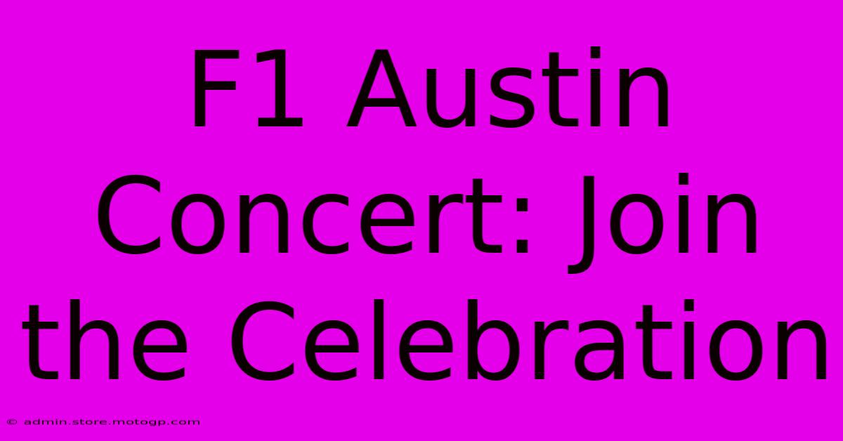 F1 Austin Concert: Join The Celebration