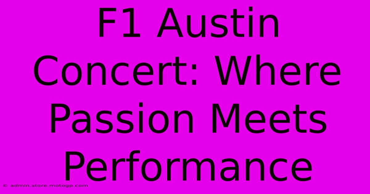 F1 Austin Concert: Where Passion Meets Performance