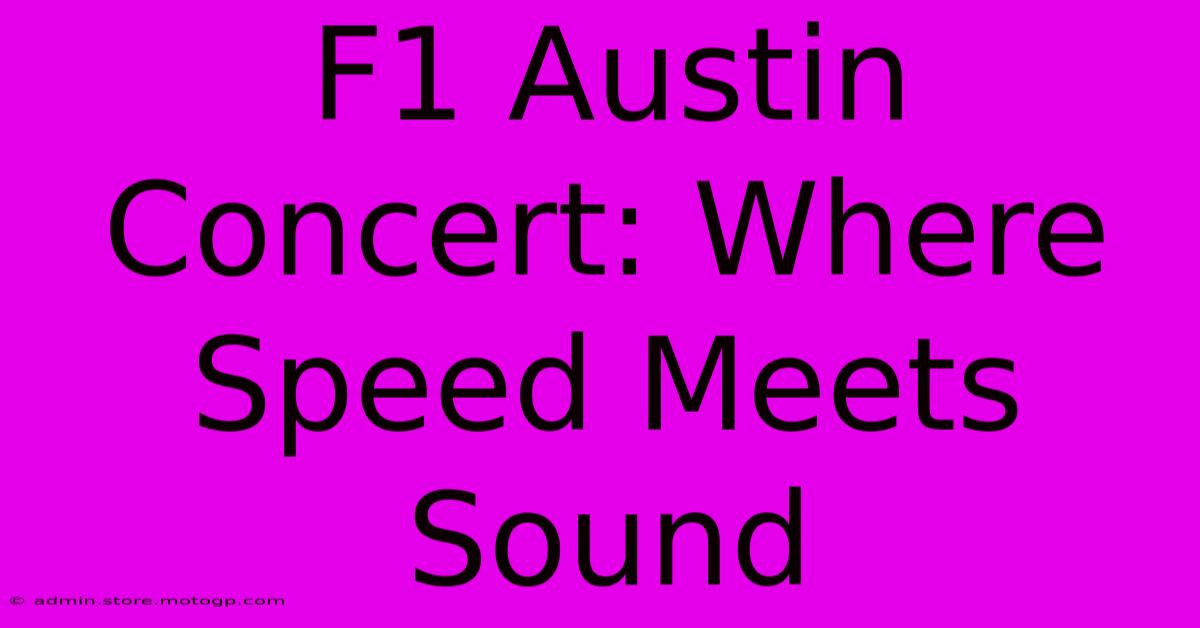 F1 Austin Concert: Where Speed Meets Sound