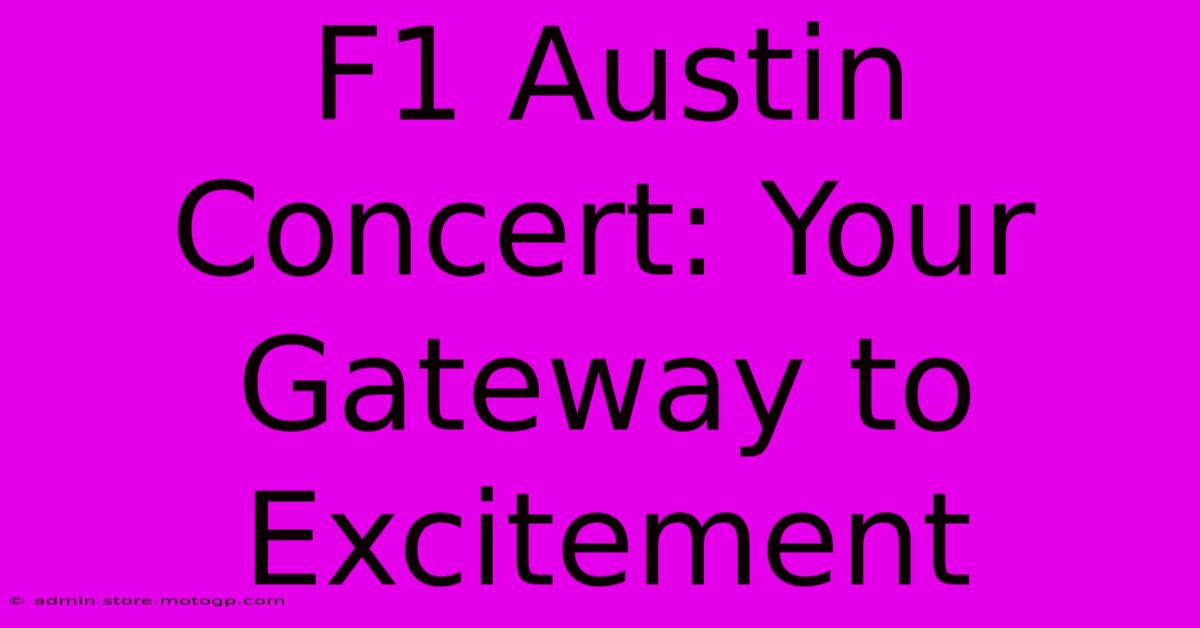 F1 Austin Concert: Your Gateway To Excitement