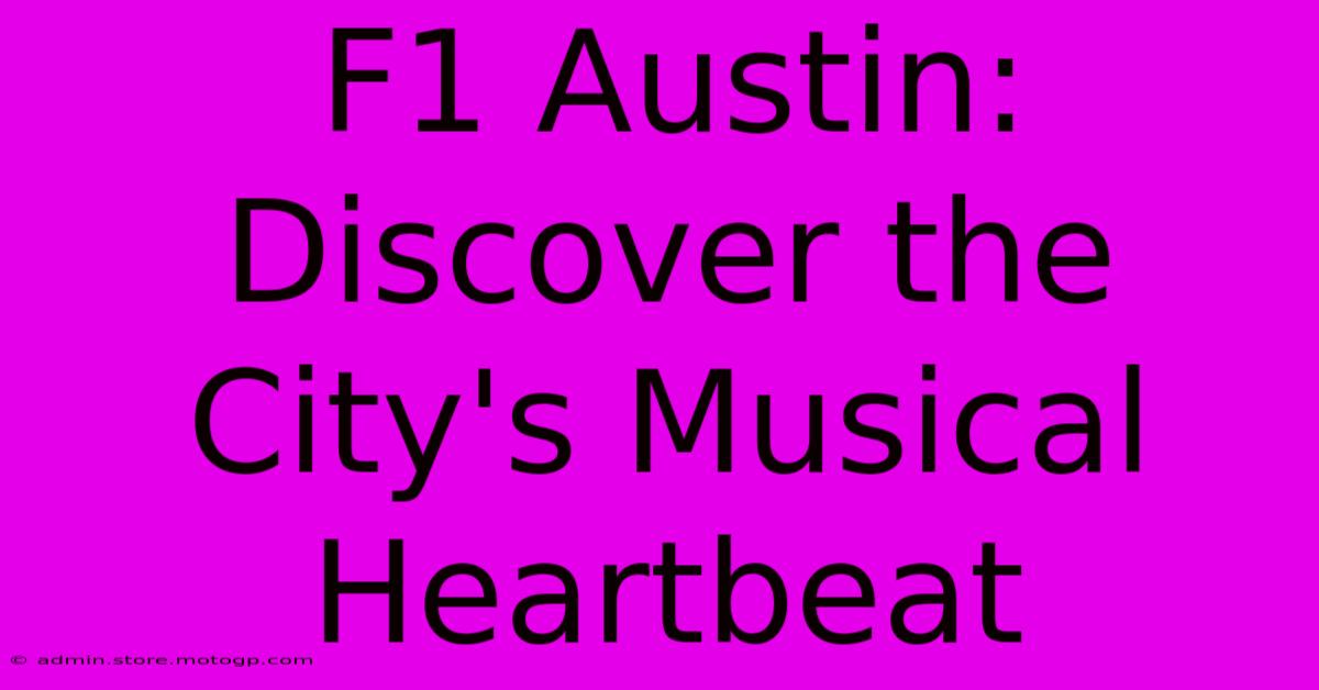 F1 Austin: Discover The City's Musical Heartbeat