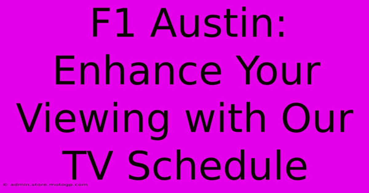 F1 Austin: Enhance Your Viewing With Our TV Schedule