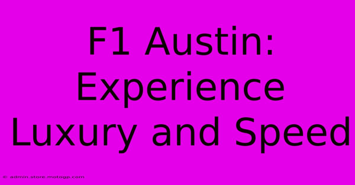 F1 Austin: Experience Luxury And Speed