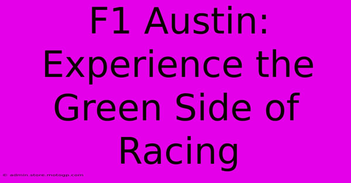 F1 Austin: Experience The Green Side Of Racing