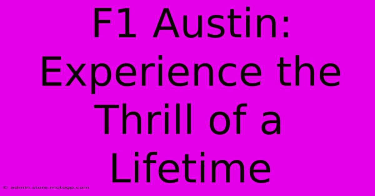 F1 Austin: Experience The Thrill Of A Lifetime