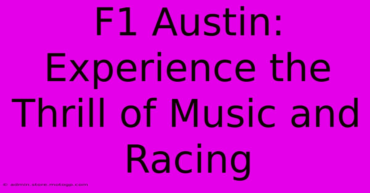 F1 Austin: Experience The Thrill Of Music And Racing