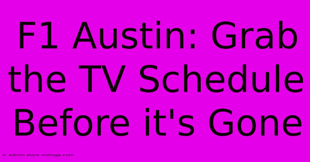 F1 Austin: Grab The TV Schedule Before It's Gone