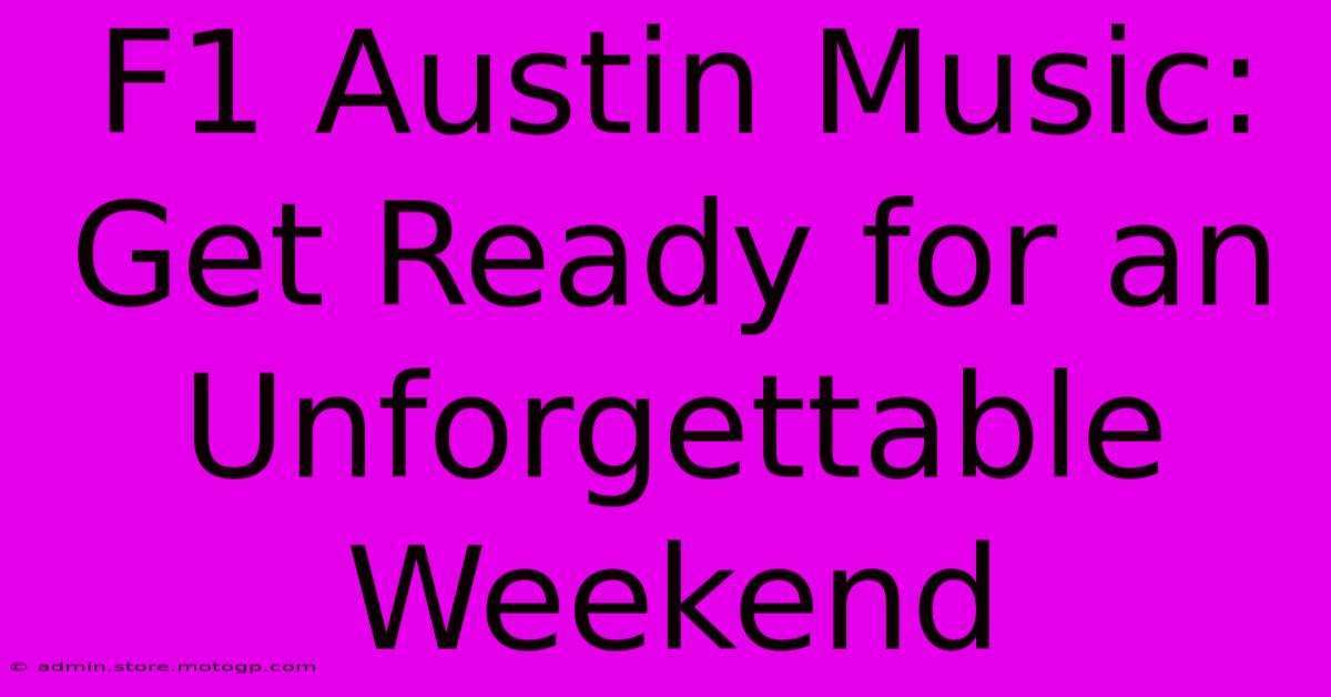 F1 Austin Music: Get Ready For An Unforgettable Weekend