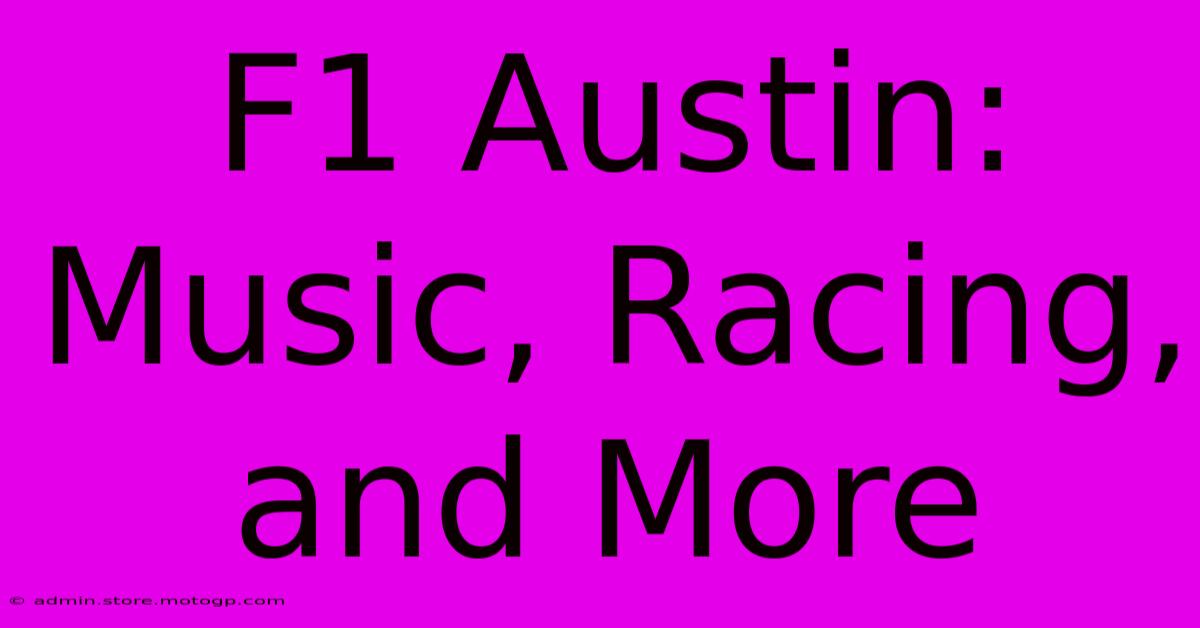 F1 Austin: Music, Racing, And More