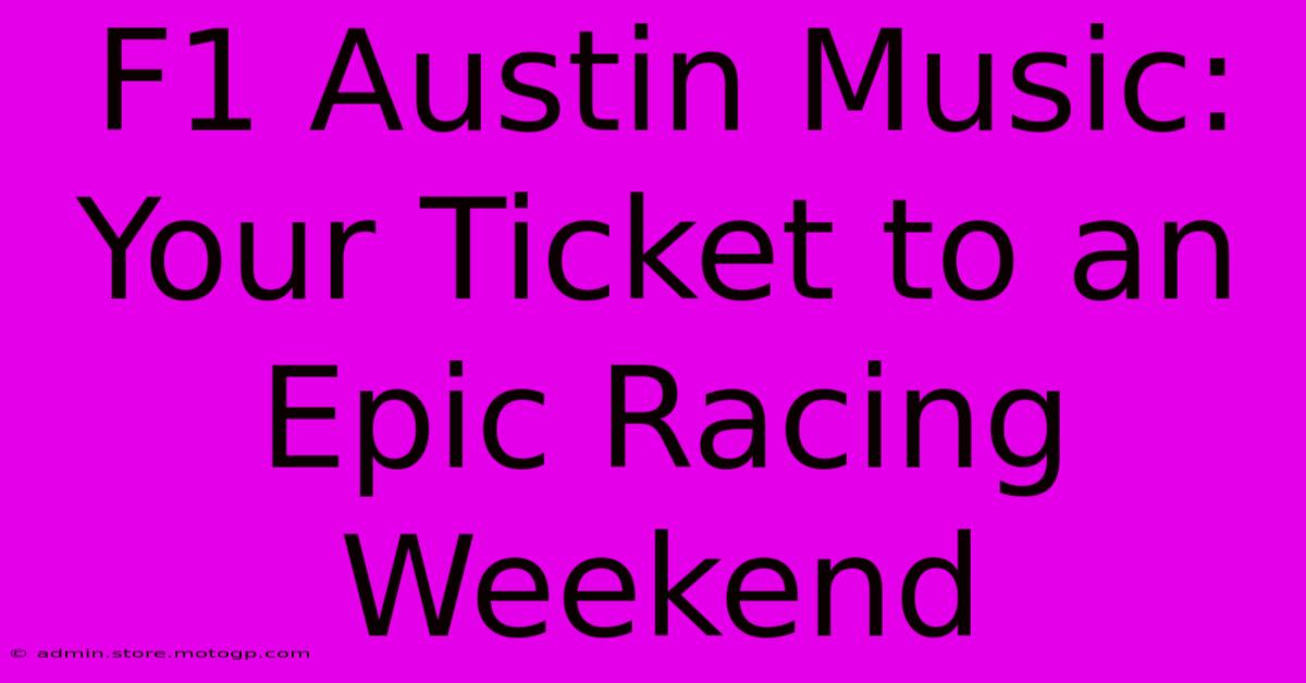 F1 Austin Music: Your Ticket To An Epic Racing Weekend